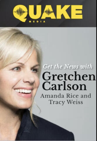 Quake Media: Get the News with Gretchen Carlson Quake Media: Get the News with Gretchen Carlson